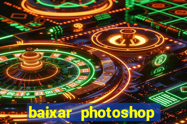 baixar photoshop beta crackeado